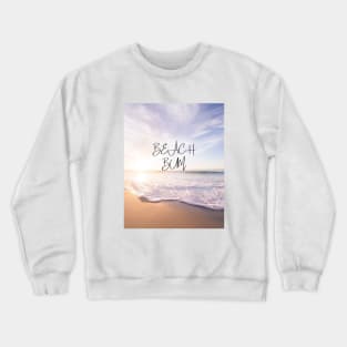 Beach Bum - beautiful beach tshirt for beach lovers Crewneck Sweatshirt